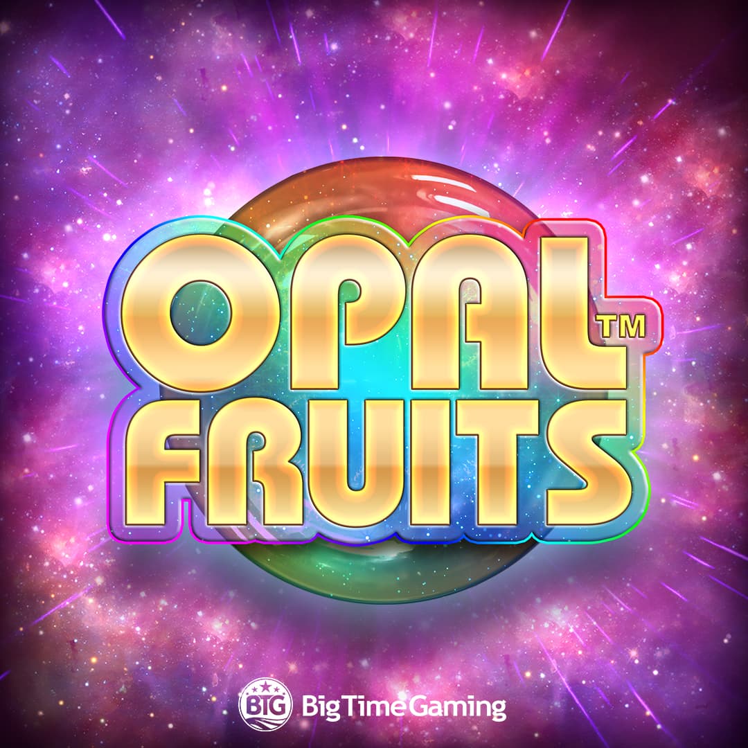 Opal Fruits — BIG TIME GAMING